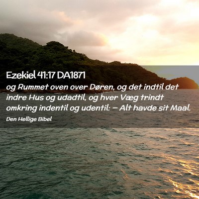 Picture 02 - Ezekiel 41:17 DA1871 - og Rummet oven over Døren, og det indtil det - Bible Verse Picture