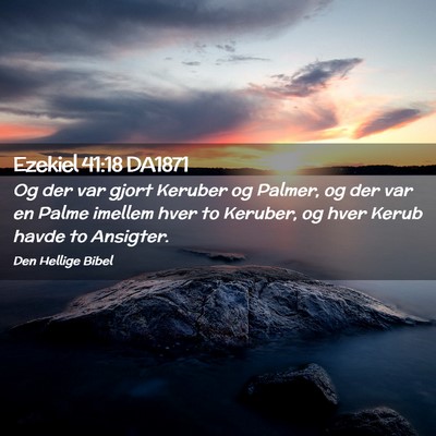 Picture 02 - Ezekiel 41:18 DA1871 - Og der var gjort Keruber og Palmer, og der var en - Bible Verse Picture