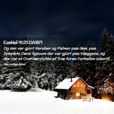 Picture 02 - Ezekiel 41:25 DA1871 - Og der var gjort Keruber og Palmer paa dem, paa - Bible Verse Picture