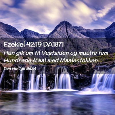Picture 02 - Ezekiel 42:19 DA1871 - Han gik om til Vestsiden og maalte fem Hundrede - Bible Verse Picture