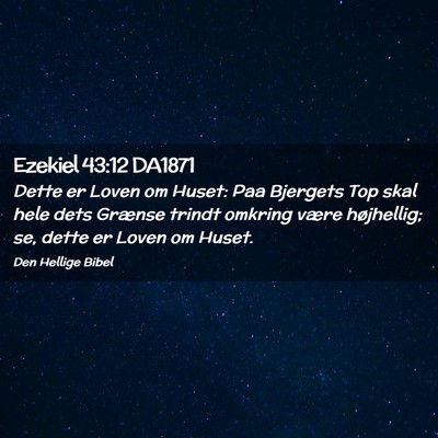 Picture 02 - Ezekiel 43:12 DA1871 - Dette er Loven om Huset: Paa Bjergets Top skal - Bible Verse Picture