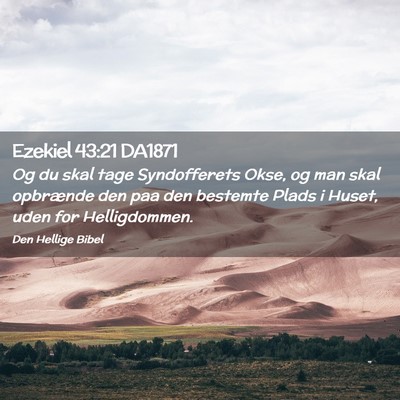 Picture 02 - Ezekiel 43:21 DA1871 - Og du skal tage Syndofferets Okse, og man skal - Bible Verse Picture