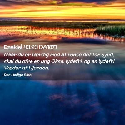 Picture 02 - Ezekiel 43:23 DA1871 - Naar du er færdig med at rense det for Synd, - Bible Verse Picture