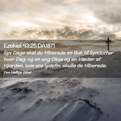 Picture 02 - Ezekiel 43:25 DA1871 - Syv Dage skal du tilberede en Buk til Syndoffer - Bible Verse Picture