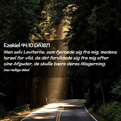 Picture 02 - Ezekiel 44:10 DA1871 - Men selv Leviterne, som fjernede sig fra mig, - Bible Verse Picture