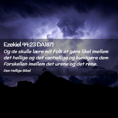 Picture 02 - Ezekiel 44:23 DA1871 - Og de skulle lære mit Folk at gøre Skel imellem - Bible Verse Picture