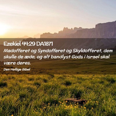 Picture 02 - Ezekiel 44:29 DA1871 - Madofferet og Syndofferet og Skyldofferet, dem - Bible Verse Picture