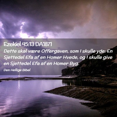 Picture 02 - Ezekiel 45:13 DA1871 - Dette skal være Offergaven, som I skulle yde: En - Bible Verse Picture