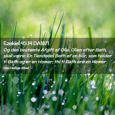 Picture 02 - Ezekiel 45:14 DA1871 - Og den bestemte Afgift af Olie, Olien efter Bath, - Bible Verse Picture
