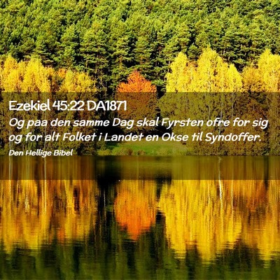 Picture 02 - Ezekiel 45:22 DA1871 - Og paa den samme Dag skal Fyrsten ofre for sig og - Bible Verse Picture
