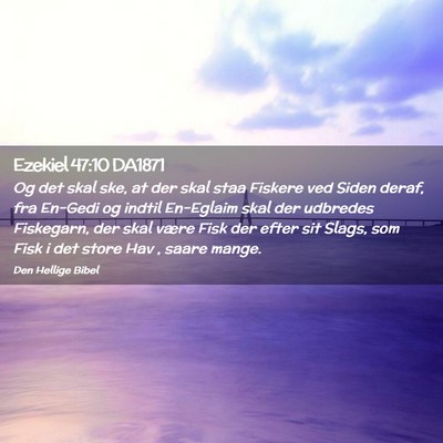Picture 02 - Ezekiel 47:10 DA1871 - Og det skal ske, at der skal staa Fiskere ved - Bible Verse Picture