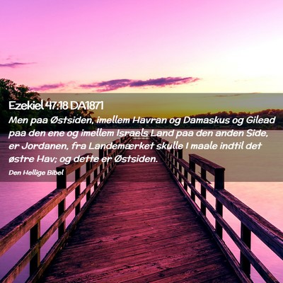 Picture 02 - Ezekiel 47:18 DA1871 - Men paa Østsiden, imellem Havran og Damaskus og - Bible Verse Picture