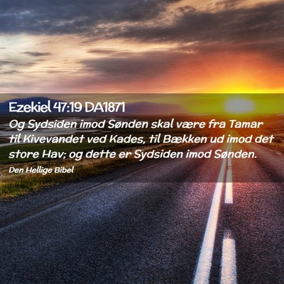 Picture 02 - Ezekiel 47:19 DA1871 - Og Sydsiden imod Sønden skal være fra Tamar til - Bible Verse Picture