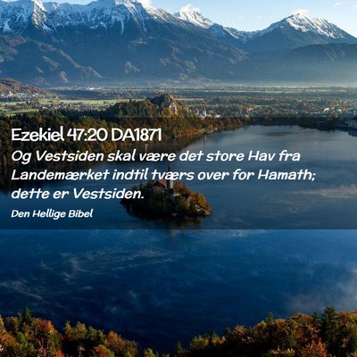 Picture 02 - Ezekiel 47:20 DA1871 - Og Vestsiden skal være det store Hav fra - Bible Verse Picture