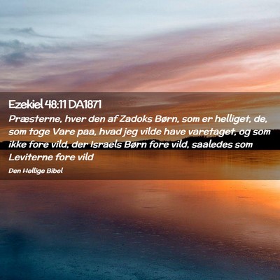 Picture 02 - Ezekiel 48:11 DA1871 - Præsterne, hver den af Zadoks Børn, som er - Bible Verse Picture