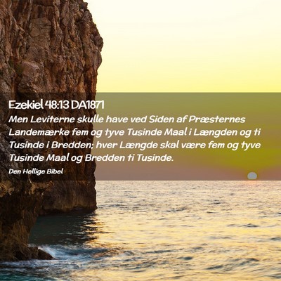 Picture 02 - Ezekiel 48:13 DA1871 - Men Leviterne skulle have ved Siden af - Bible Verse Picture