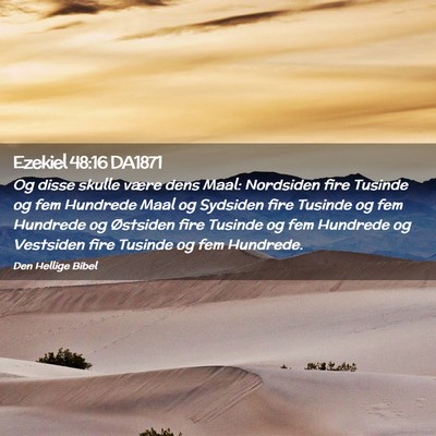 Picture 02 - Ezekiel 48:16 DA1871 - Og disse skulle være dens Maal: Nordsiden fire - Bible Verse Picture