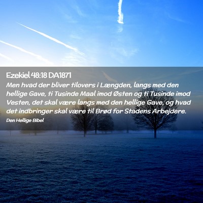 Picture 02 - Ezekiel 48:18 DA1871 - Men hvad der bliver tilovers i Længden, langs - Bible Verse Picture