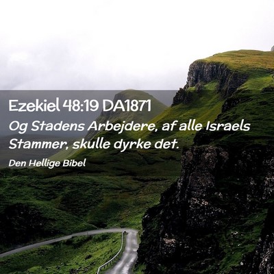 Picture 02 - Ezekiel 48:19 DA1871 - Og Stadens Arbejdere, af alle Israels Stammer, - Bible Verse Picture