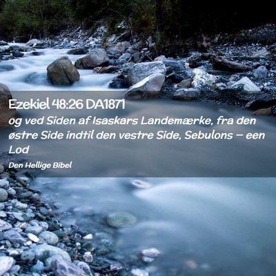 Picture 02 - Ezekiel 48:26 DA1871 - og ved Siden af Isaskars Landemærke, fra den - Bible Verse Picture