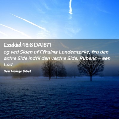Picture 02 - Ezekiel 48:6 DA1871 - og ved Siden af Efraims Landemærke, fra den - Bible Verse Picture
