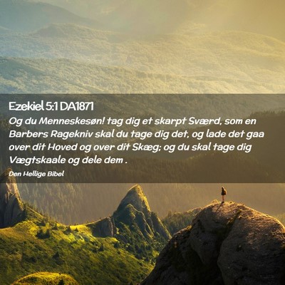 Picture 02 - Ezekiel 5:1 DA1871 - Og du Menneskesøn! tag dig et skarpt Sværd, som - Bible Verse Picture