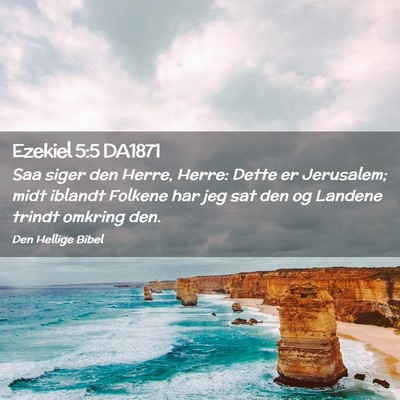 Picture 02 - Ezekiel 5:5 DA1871 - Saa siger den Herre, Herre: Dette er Jerusalem; - Bible Verse Picture