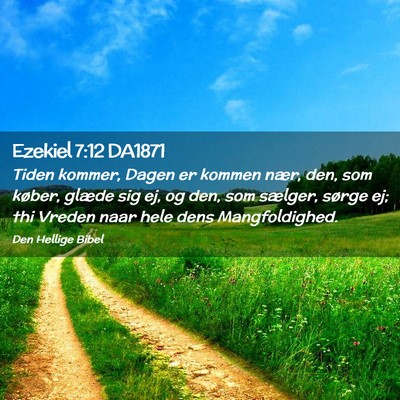 Picture 02 - Ezekiel 7:12 DA1871 - Tiden kommer, Dagen er kommen nær, den, som - Bible Verse Picture