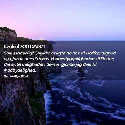 Picture 02 - Ezekiel 7:20 DA1871 - Som stadseligt Smykke brugte de det til - Bible Verse Picture
