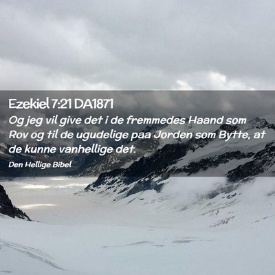 Picture 02 - Ezekiel 7:21 DA1871 - Og jeg vil give det i de fremmedes Haand som Rov - Bible Verse Picture