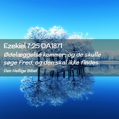Picture 02 - Ezekiel 7:25 DA1871 - Ødelæggelse kommer; og de skulle søge Fred, og - Bible Verse Picture