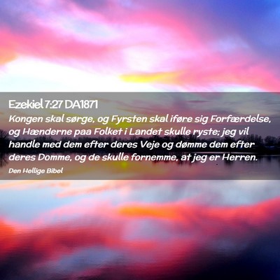 Picture 02 - Ezekiel 7:27 DA1871 - Kongen skal sørge, og Fyrsten skal iføre sig - Bible Verse Picture
