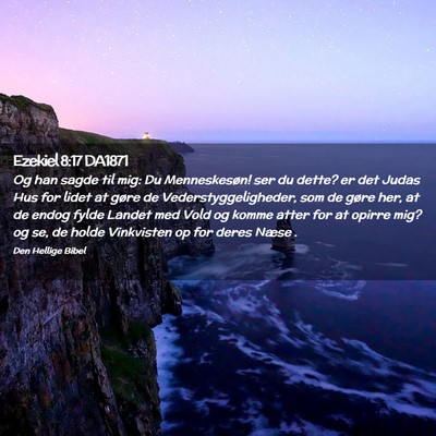 Picture 02 - Ezekiel 8:17 DA1871 - Og han sagde til mig: Du Menneskesøn! ser du - Bible Verse Picture
