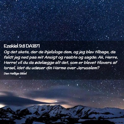 Picture 02 - Ezekiel 9:8 DA1871 - Og det skete, der de ihjelsloge dem, og jeg blev - Bible Verse Picture