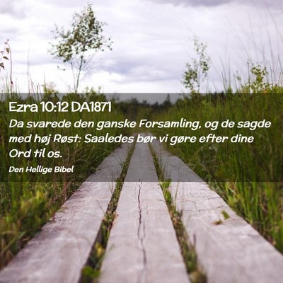 Picture 02 - Ezra 10:12 DA1871 - Da svarede den ganske Forsamling, og de sagde med - Bible Verse Picture