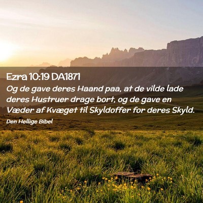 Picture 02 - Ezra 10:19 DA1871 - Og de gave deres Haand paa, at de vilde lade - Bible Verse Picture