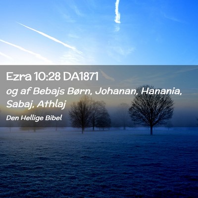 Picture 02 - Ezra 10:28 DA1871 - og af Bebajs Børn, Johanan, Hanania, Sabaj, - Bible Verse Picture