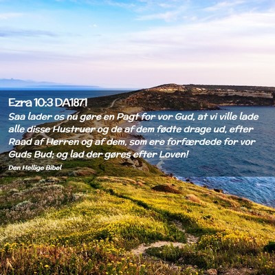 Picture 02 - Ezra 10:3 DA1871 - Saa lader os nu gøre en Pagt for vor Gud, at vi - Bible Verse Picture
