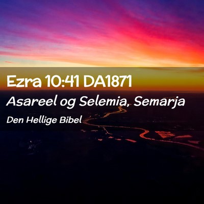 Picture 02 - Ezra 10:41 DA1871 - Asareel og Selemia, - Bible Verse Picture