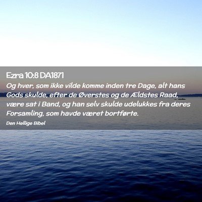 Picture 02 - Ezra 10:8 DA1871 - Og hver, som ikke vilde komme inden tre Dage, alt - Bible Verse Picture