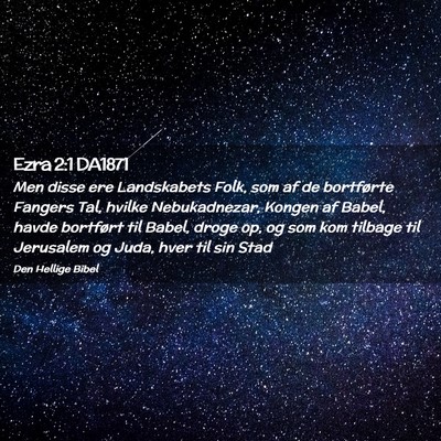 Picture 02 - Ezra 2:1 DA1871 - Men disse ere Landskabets Folk, som af de - Bible Verse Picture