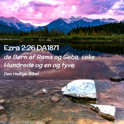 Picture 02 - Ezra 2:26 DA1871 - de Børn af Rama og Geba, seks Hundrede og en og - Bible Verse Picture