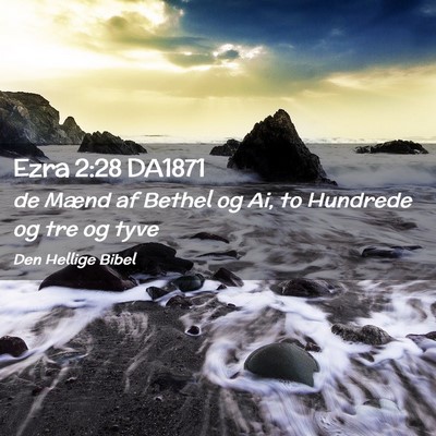 Picture 02 - Ezra 2:28 DA1871 - de Mænd af Bethel og Ai, to Hundrede og tre og - Bible Verse Picture