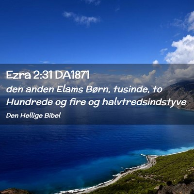 Picture 02 - Ezra 2:31 DA1871 - den anden Elams Børn, tusinde, to Hundrede og - Bible Verse Picture