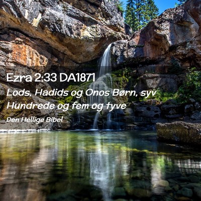 Picture 02 - Ezra 2:33 DA1871 - Lods, Hadids og Onos Børn, syv Hundrede og fem - Bible Verse Picture
