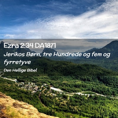 Picture 02 - Ezra 2:34 DA1871 - Jerikos Børn, tre Hundrede og fem og - Bible Verse Picture