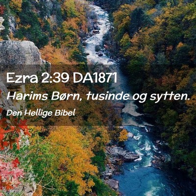 Picture 02 - Ezra 2:39 DA1871 - Harims Børn, tusinde og - Bible Verse Picture