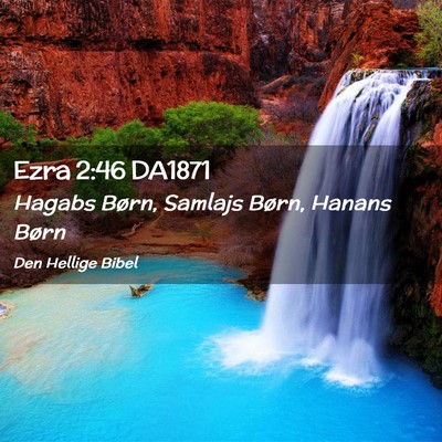 Picture 02 - Ezra 2:46 DA1871 - Hagabs Børn, Samlajs Børn, Hanans - Bible Verse Picture