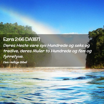 Picture 02 - Ezra 2:66 DA1871 - Deres Heste vare syv Hundrede og seks og tredive, - Bible Verse Picture