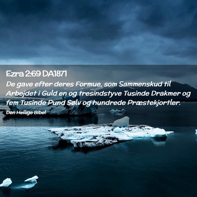 Picture 02 - Ezra 2:69 DA1871 - De gave efter deres Formue, som Sammenskud til - Bible Verse Picture